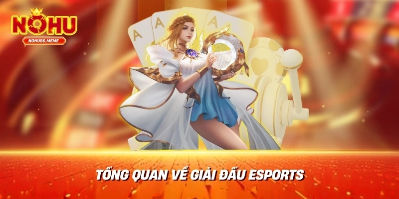 Tổng Quan về Giải Đấu eSports