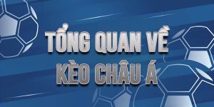 Kèo Châu Á Là gì ? Bí quyết đặt kèo thắng lớn Tại Nohu90