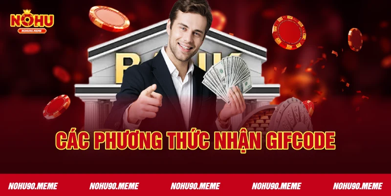 Các Phương Thức Nhận Gifcode Nohu90
